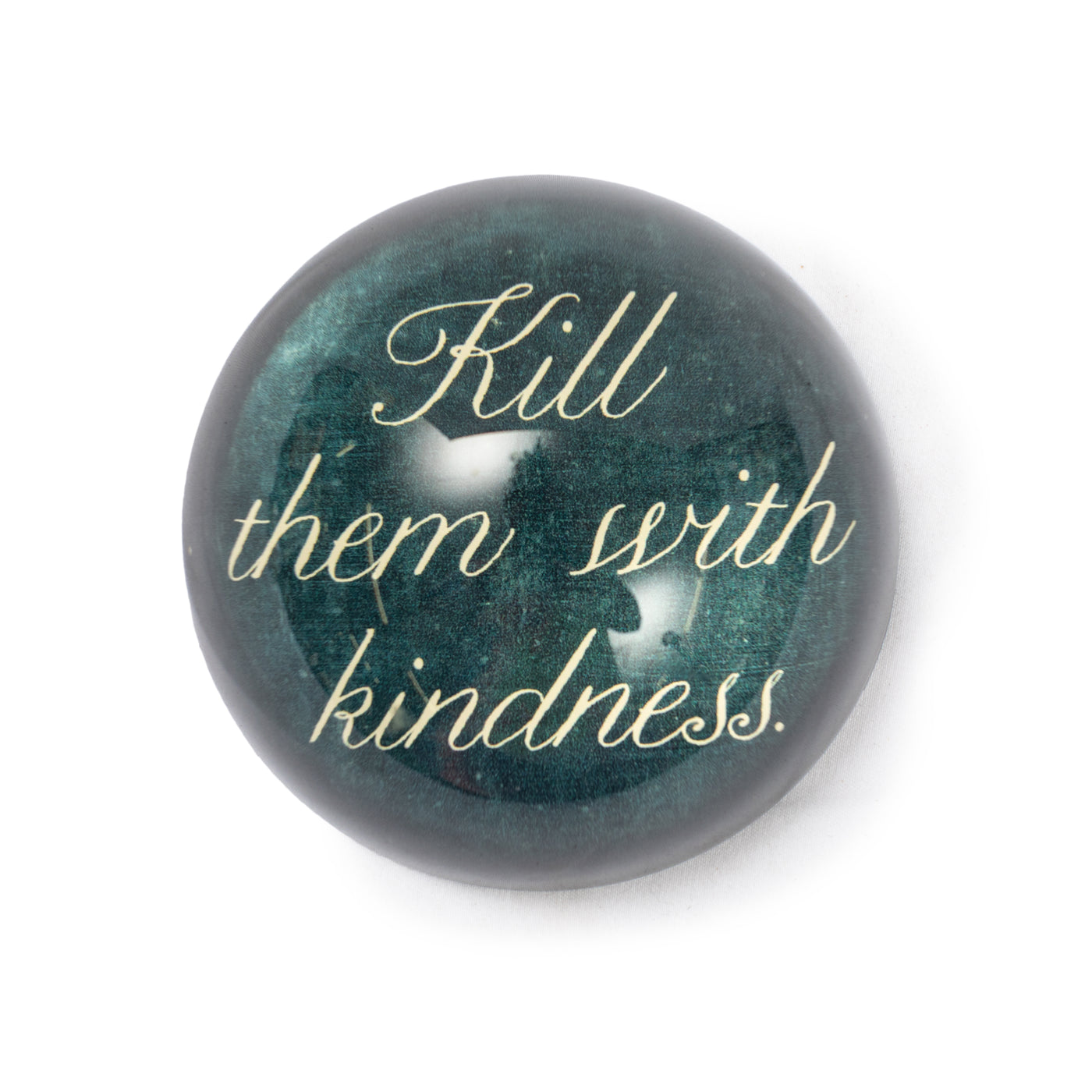 Kill Them With Kindness Paperweight